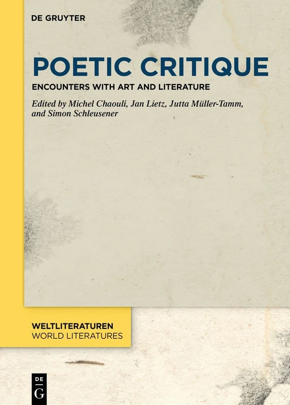 Poetic Critique: Encounters with Art and Literature: 19 (WeltLiteraturen / World Literatures, 19)