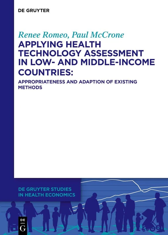Applying health technology assessment in low- and middle-income countries: Appropriateness and adaption of existing methods (De Gruyter Studies in Health Economics)