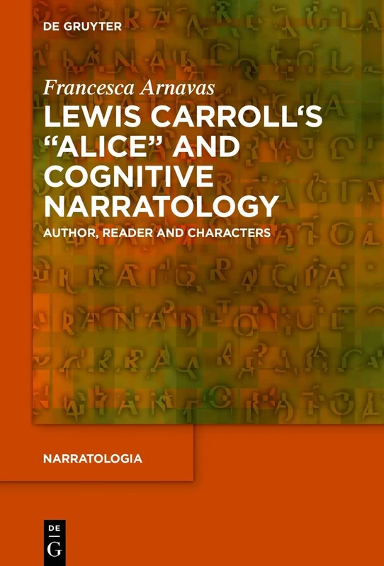 Lewis Carroll's Alice and Cognitive Narratology: Author, Reader and Characters: 73 (Narratologia, 73) - Image 1