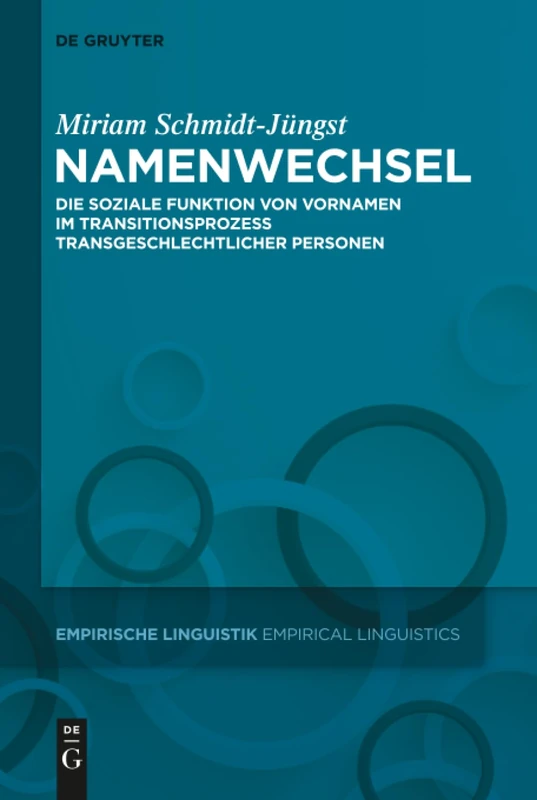Namenwechsel: Die soziale Funktion von Vornamen im Transitionsprozess transgeschlechtlicher Personen: 14 (Empirische Linguistik / Empirical Linguistics, 14)