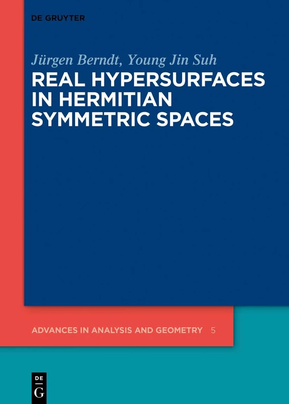 Real Hypersurfaces in Hermitian Symmetric Spaces: 5 (Advances in Analysis and Geometry, 5)