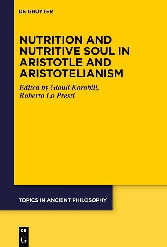 Nutrition and Nutritive Soul in Aristotle and Aristotelianism: 9 (Topics in Ancient Philosophy / Themen der antiken Philosophie, 9) - Image 1