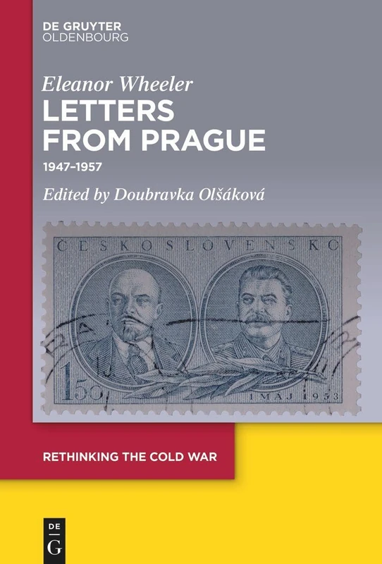 Eleanor Wheeler: Letters from Prague: 1947-1957: 10 (Rethinking the Cold War, 10)