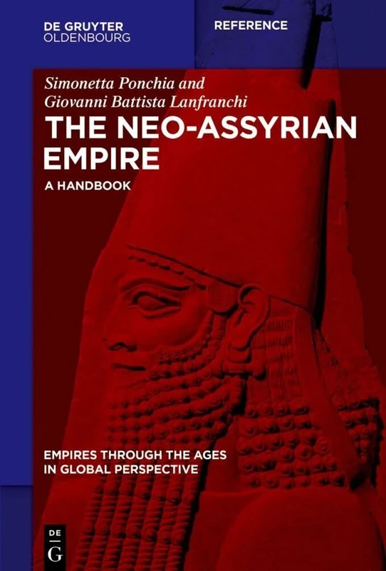 The Neo-Assyrian Empire: A Handbook (Empires through the Ages in Global Perspective)