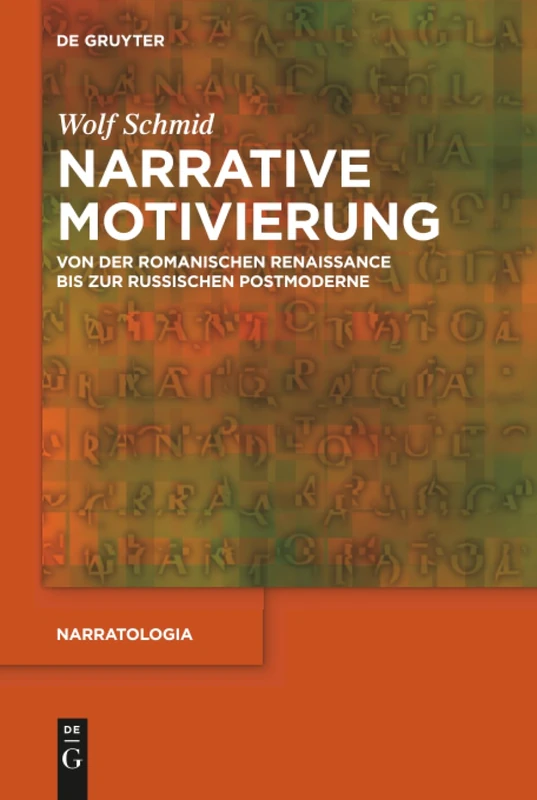 Narrative Motivierung: Von der romanischen Renaissance bis zur russischen Postmoderne: 69 (Narratologia, 69)
