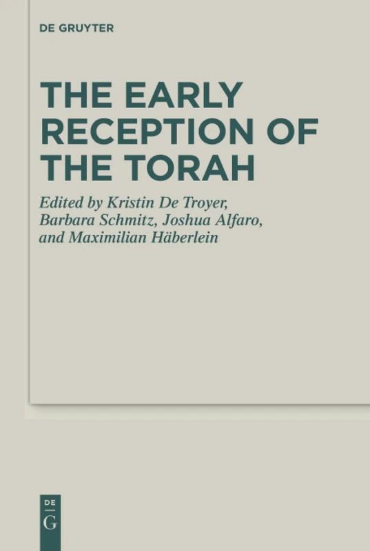 The Early Reception of the Torah: 39 (Deuterocanonical and Cognate Literature Studies, 39)