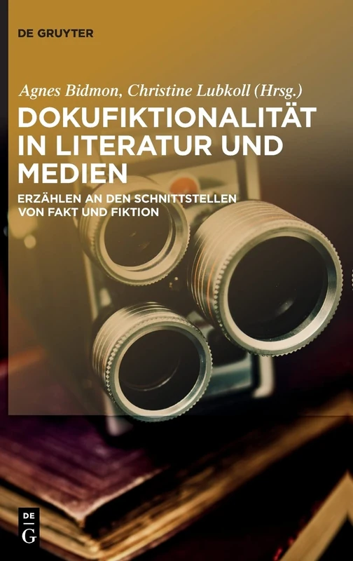 Dokufiktionalität in Literatur und Medien: Erzählen an den Schnittstellen von Fakt und Fiktion