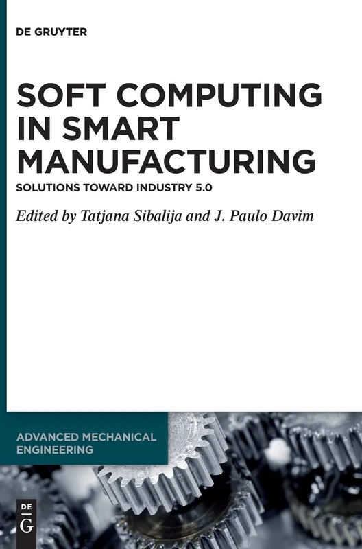 De Gruyter Soft Computing in Smart Manufacturing - Industry 5.0