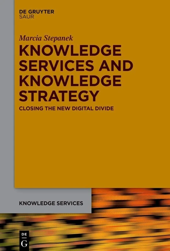 Knowledge Services and Knowledge Strategy: Closing the New Digital Divide
