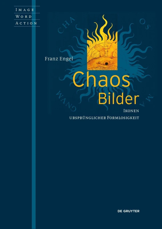 Chaosbilder: Ikonen ursprünglicher Formlosigkeit: 10 (Image Word Action / Bild Wort Aktion / Imago Sermo Actio, 10)