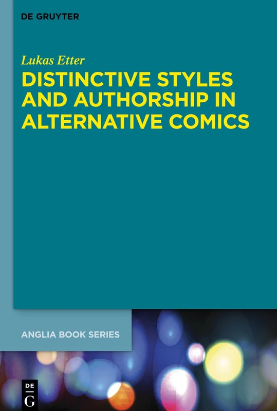 Distinctive Styles and Authorship in Alternative Comics: 70 (Buchreihe Der Anglia / Anglia Book Series, 70)
