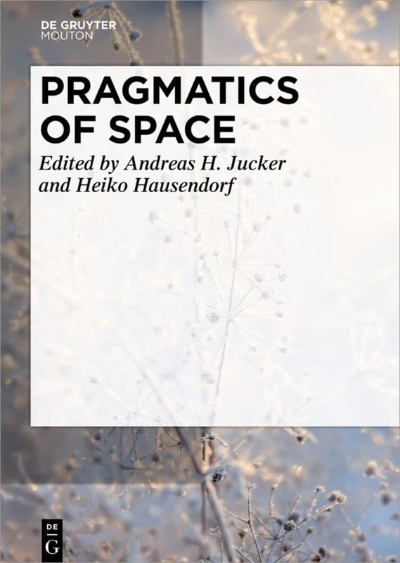 Pragmatics of Space: 14 (Handbooks of Pragmatics [HOPS], 14)