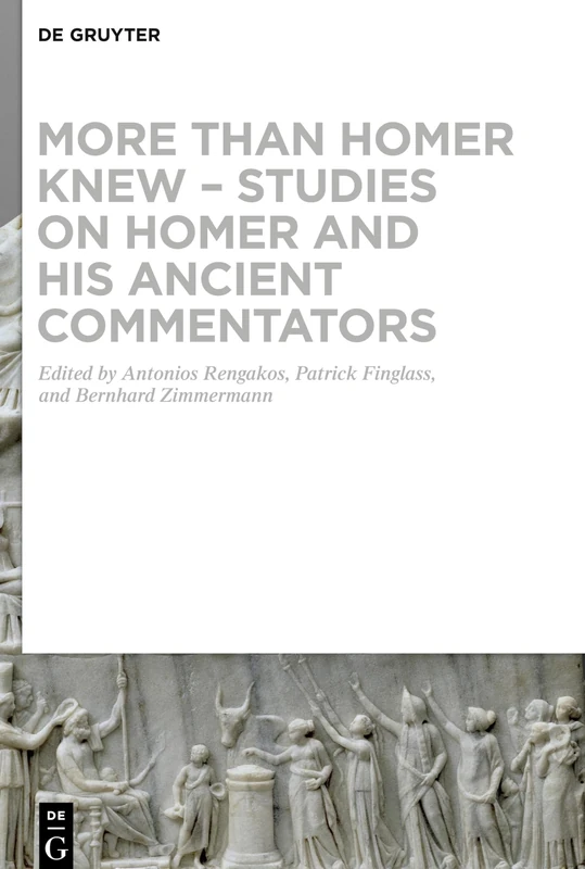More than Homer Knew - Studies on Homer and His Ancient Commentators: In Honor of Franco Montanari