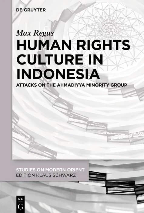 Human Rights Culture in Indonesia: Attacks on the Ahmadiyya Minority Group: 35 (Studies on Modern Orient, 35)