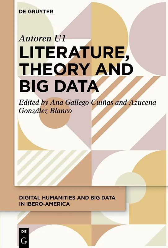 Technologies of Literary Celebrity: The Global Latin American Writer and Social Media: 3 (Humanidades Digitales y Big Data en Iberoamérica / Digital Humanities and Big Data in Ibero-America, 3)