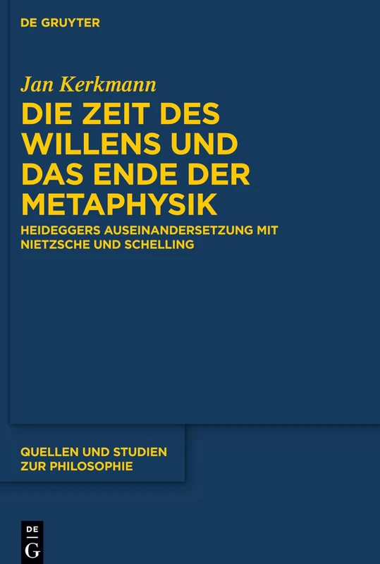 Die Zeit des Willens und das Ende der Metaphysik: Heideggers Auseinandersetzung mit Nietzsche und Schelling: 142 (Quellen und Studien zur Philosophie, 142) - Image 1