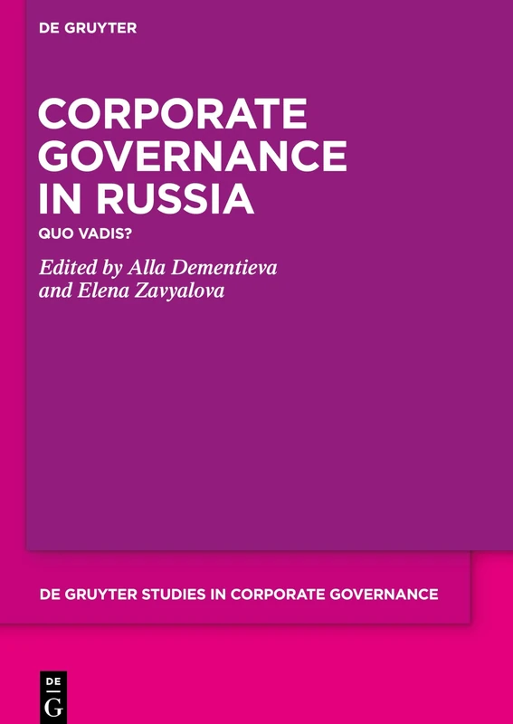 Corporate Governance in Russia: Quo Vadis?: 3 (De Gruyter Studies in Corporate Governance, 3)