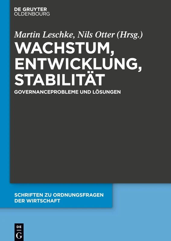 Wachstum, Entwicklung, Stabilität: Governanceprobleme Und Lösungen: 106 (Schriften Zu Ordnungsfragen der Wirtschaft)