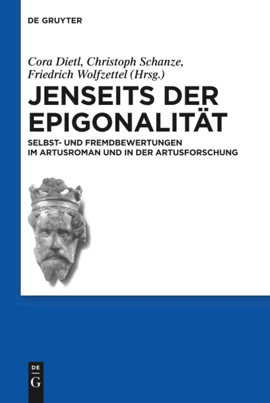Jenseits der Epigonalität: Selbst- und Fremdbewertungen im Artusroman und in der Artusforschung: 15 (Schriften der Internationalen Artusgesellschaft, 15)