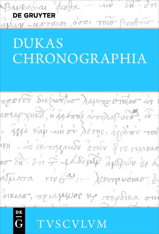 Chronographia – Byzantiner und Osmanen im Kampf um die Macht und das Überleben (1341–1462): Griechisch - deutsch (Sammlung Tusculum)