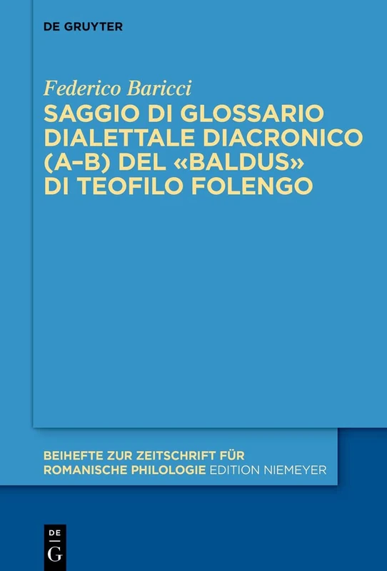 Saggio di glossario dialettale diacronico (A–B) del «Baldus» di Teofilo Folengo: 474 (Beihefte zur Zeitschrift fur Romanische Philologie, 474)