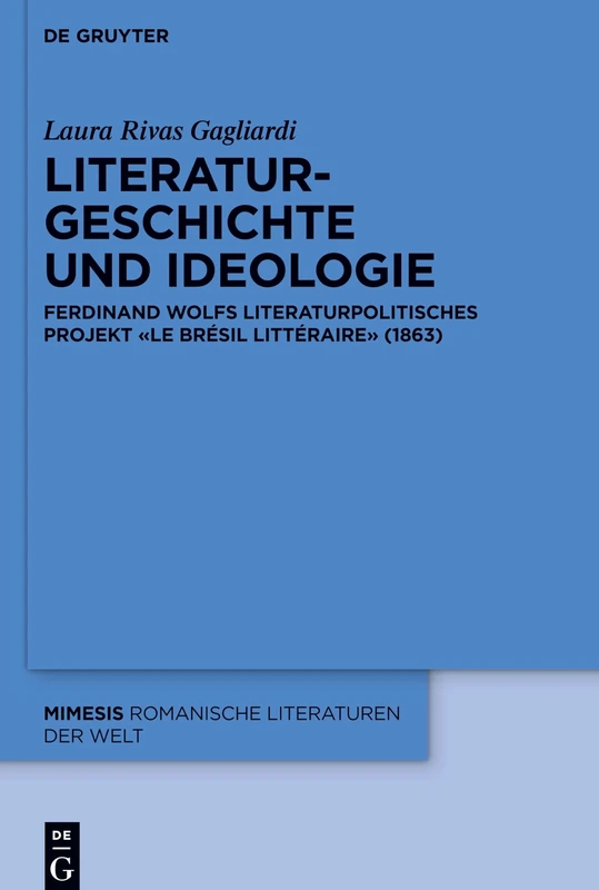 Literaturgeschichte und Ideologie: Ferdinand Wolfs literaturpolitisches Projekt «Le Brésil littéraire» (1863): 86 (Mimesis, 86)