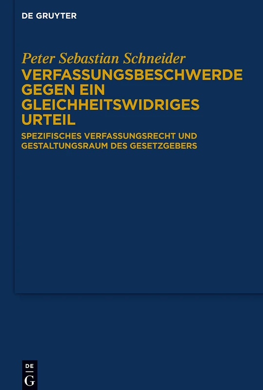 Verfassungsbeschwerde gegen ein gleichheitswidriges Urteil: Spezifisches Verfassungsrecht und Gestaltungsraum des Gesetzgebers