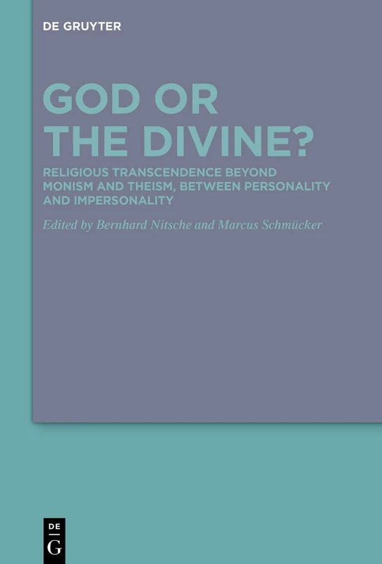 God or the Divine?: Religious Transcendence beyond Monism and Theism, between Personality and Impersonality