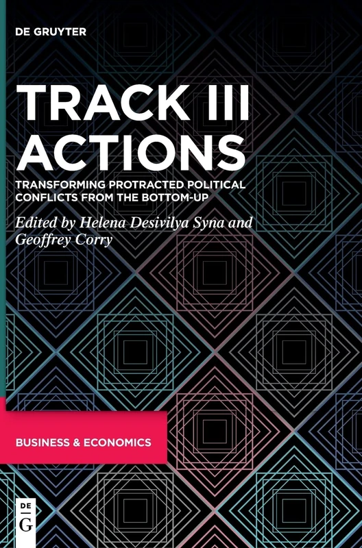 Track III Actions: Transforming Protracted Political Conflicts from the Bottom-up