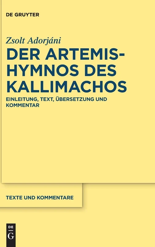 Der Artemis-Hymnos Des Kallimachos: Einleitung, Text, Übersetzung Und Kommentar: 66 (Texte Und Kommentare) - Image 1