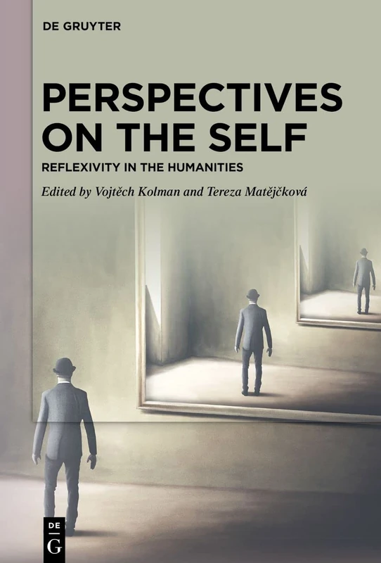 Perspectives on the Self: Reflexivity in the Humanities (New Studies in the History and Historiography of Philosophy)