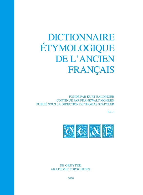 Dictionnaire étymologique de l'ancien français (DEAF) A - Z Dictionnaire étymologique de l'ancien francais (DEAF). Buchstabe E Dictionnaire étymologique de l'ancien français (DEAF) Buchstabe E