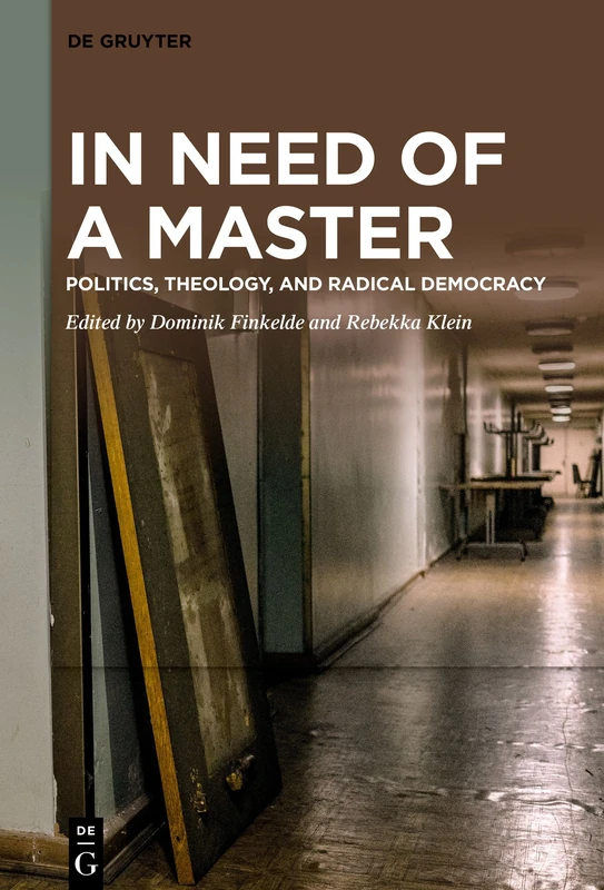 De Gruyter - In Need of a Master: Politics, Theology, and Democracy