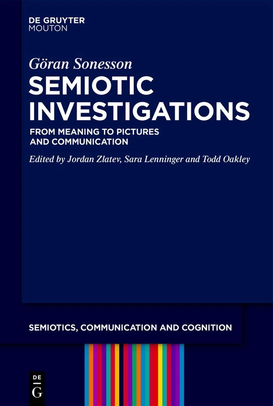 Semiotic Investigations: From Meaning to Pictures and Communication (Semiotics, Communication and Cognition [SCC], 34)