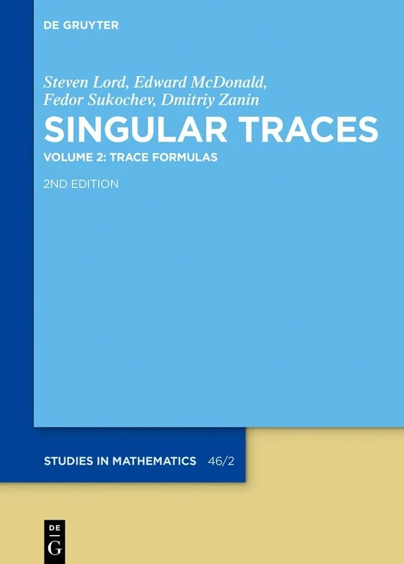Trace Formulas: 46 (De Gruyter Studies in Mathematics, 46/2)