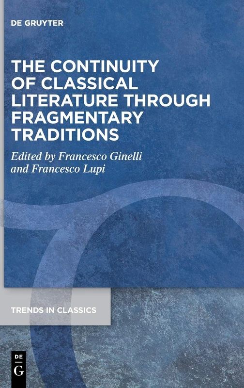The Continuity of Classical Literature Through Fragmentary Traditions: 105 (Trends in Classics - Supplementary Volumes, 105) - Image 1