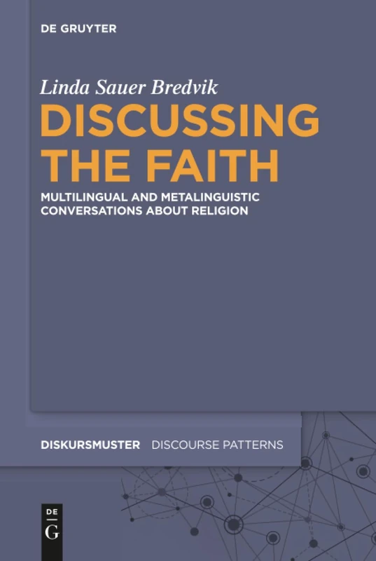Discussing the Faith: Multilingual and Metalinguistic Conversations about Religion: 25 (Diskursmuster / Discourse Patterns, 25) - Image 1