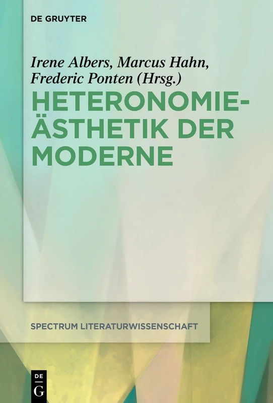 Heteronomieästhetik der Moderne: 77 (Spectrum Literaturwissenschaft/Spectrum Literature, 77)