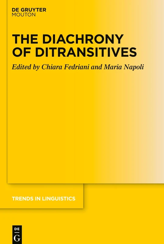 The Diachrony of Ditransitives: 351 (Trends in Linguistics. Studies and Monographs [TiLSM], 351)