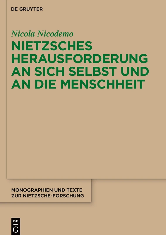 Nietzsches Herausforderung an sich selbst und an die Menschheit: 75 (Monographien und Texte zur Nietzsche-forschung, 75)