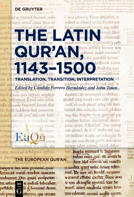 The Latin Qur’an, 1143–1500: Translation, Transition, Interpretation: 1 (The European Qur'an, 1)