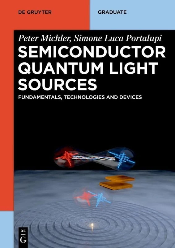 Semiconductor Quantum Light Sources: Fundamentals, Technologies and Devices (De Gruyter Textbook)