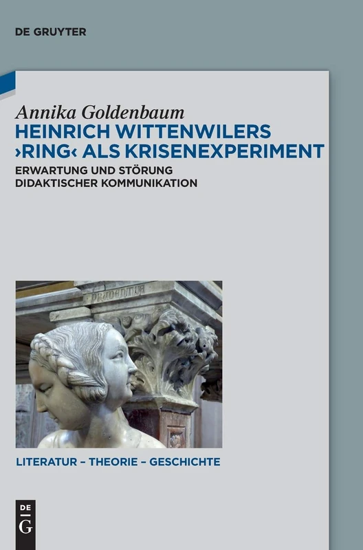 Heinrich Wittenwilers Ring als Krisenexperiment: Erwartung und Störung didaktischer Kommunikation: 18 (Literatur – Theorie – Geschichte, 18)