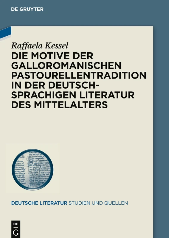 Die Motive der galloromanischen Pastourellentradition in der deutschsprachigen Literatur des Mittelalters: 38 (Deutsche Literatur. Studien und Quellen, 38)