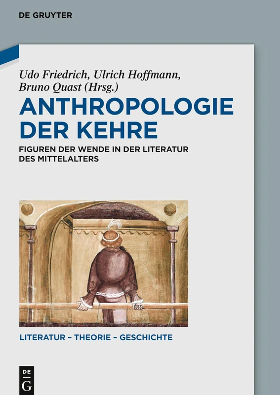 Anthropologie der Kehre: Figuren der Wende in der Literatur des Mittelalters: 21 (Literatur – Theorie – Geschichte, 21)