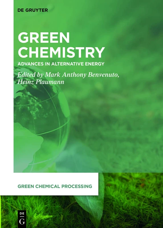 Green Chemistry: Advances in Alternative Energy: 8 (Green Chemical Processing, 8)