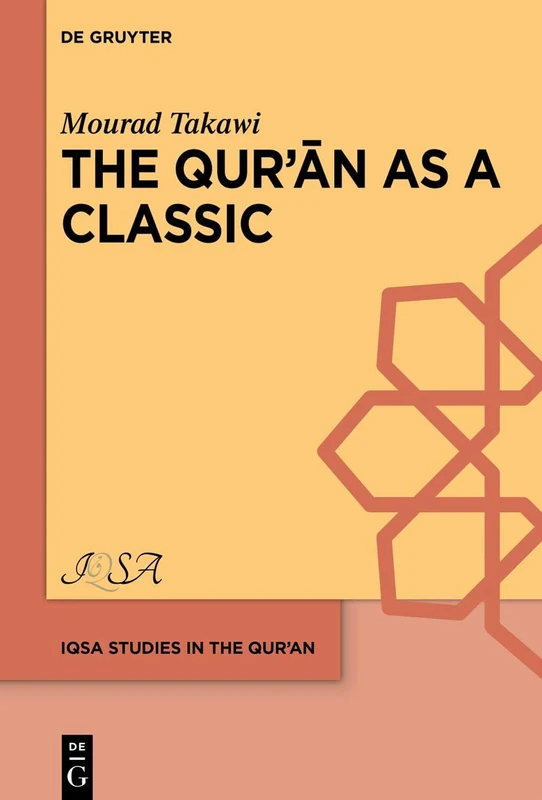 The Qurʾān as a Classic: Early Arabic Christian and Muslim Exegesis of the Qurʾān in the Interreligious Milieu, Eighth-Tenth Centuries CE: 7 (IQSA Studies in the Qurʾan, 7)