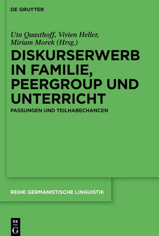 Diskurserwerb in Familie, Peergroup Und Unterricht: Passungen Und Teilhabechancen: 324 (Reihe Germanistische Linguistik)