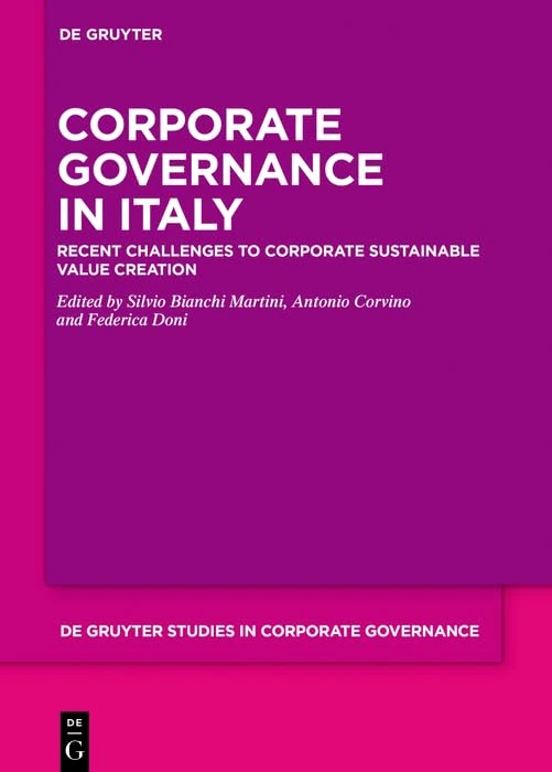 Corporate Governance in Italy: Recent challenges to corporate sustainable value creation: 10 (De Gruyter Studies in Corporate Governance, 10)