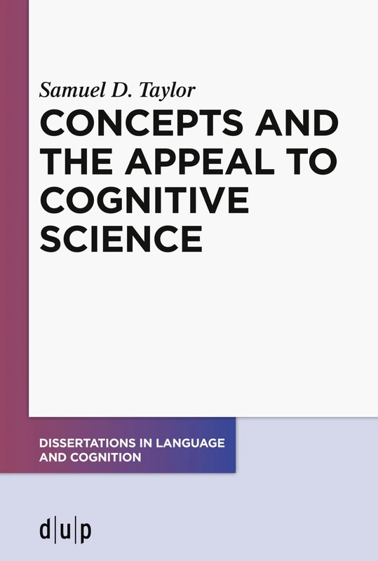 Concepts and the Appeal to Cognitive Science: 8 (Dissertations in Language and Cognition)